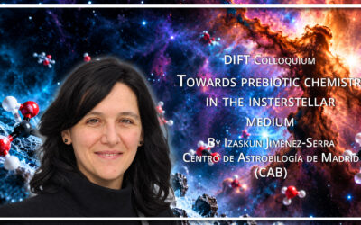 DIFT Colloquium «Towards prebiotic chemistry in the interstellar medium» by Izaskun Jiménez -Serra